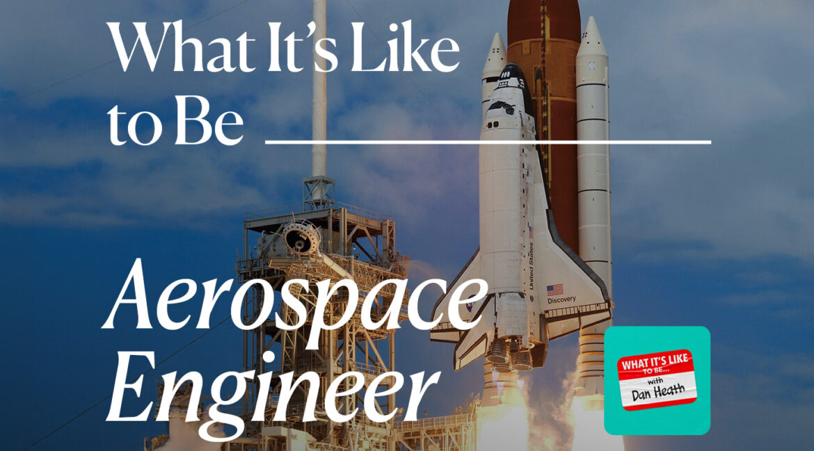 What It’s Like to Be…an Aerospace Engineer